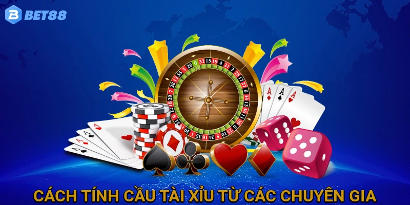 cach-tinh-cau-tai-xiu-tu-cac-chuyen-gia