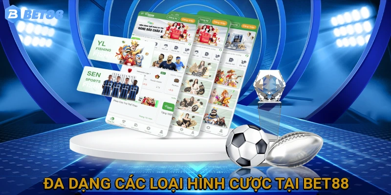 da-dang-cac-loai-hinh-cuoc-tai-bet88