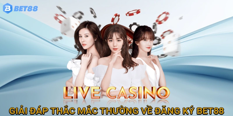 giai-dap-thac-mac-thuong-ve-dang-ky-bet88