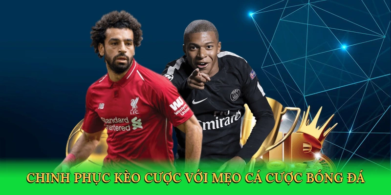 Chinh phục kèo cược với mẹo cá cược bóng đá