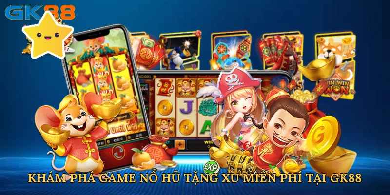 kham-pha-game-no-hu-tang-xu-mien-phi-tai-gk88-2