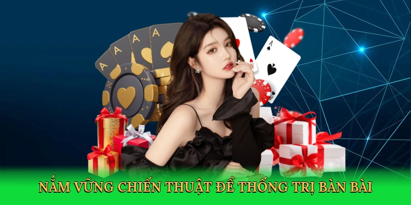 nam-vung-chien-thuat-de-thong-tri-ban-bai-4