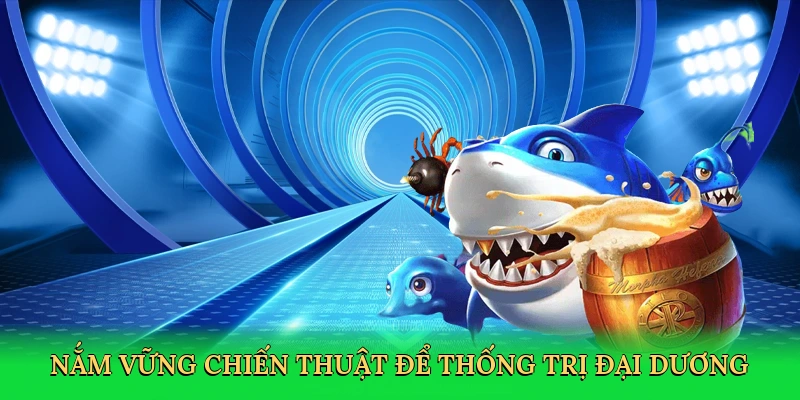 nam-vung-chien-thuat-de-thong-tri-dai-duong-4