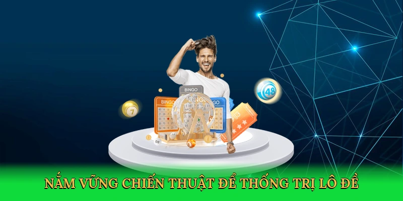 nam-vung-chien-thuat-de-thong-tri-lo-de-4