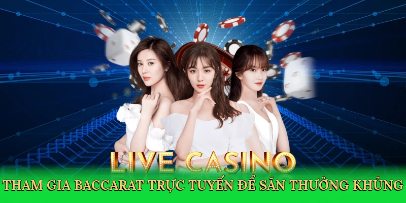 tham-gia-baccarat-truc-tuyen-de-san-thuong-khung-3