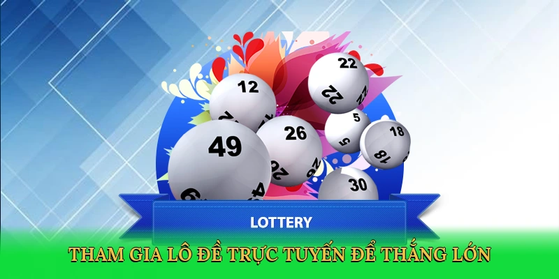 tham-gia-lo-de-truc-tuyen-de-thang-lon-3