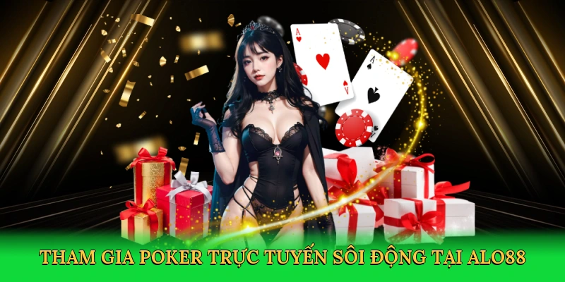 Tham gia poker trực tuyến sôi động tại ALO88