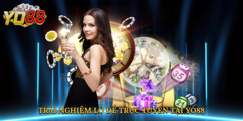 Trải nghiệm lô đề trực tuyến tại Yo88